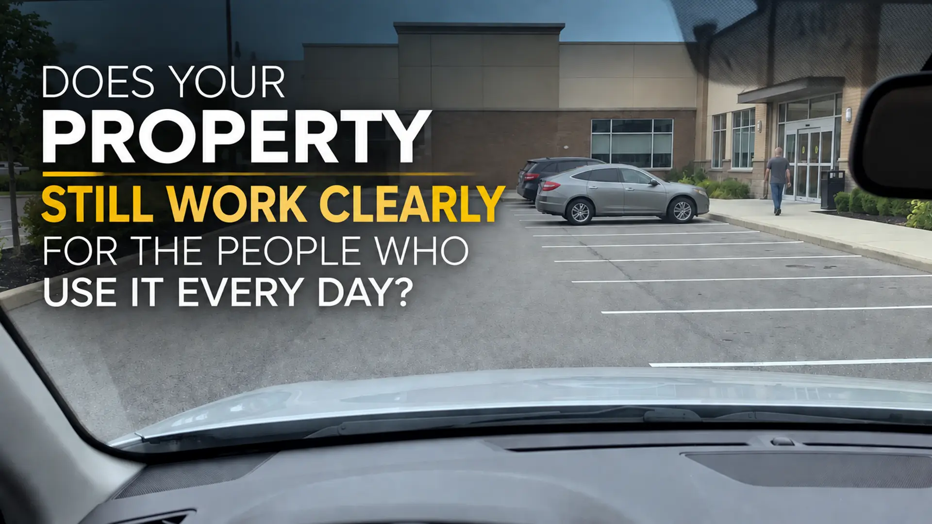 Does your property still work clearly for the people who use it every day?